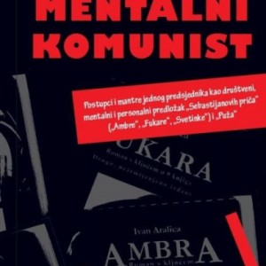 MENTALNI KOMUNIST - Ivan Aralica