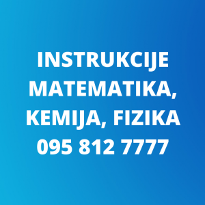 INSTRUKCIJE IZ FIZIKE, MATEMATIKE, KEMIJE, BIOKEMIJE učenicima i stud.