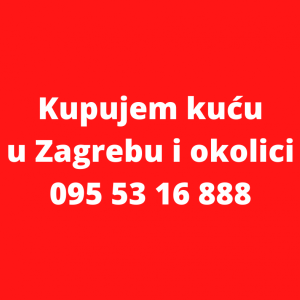 Zagreb i okolica do 10 km, kupujem kuću, započetu gradnju ili teren