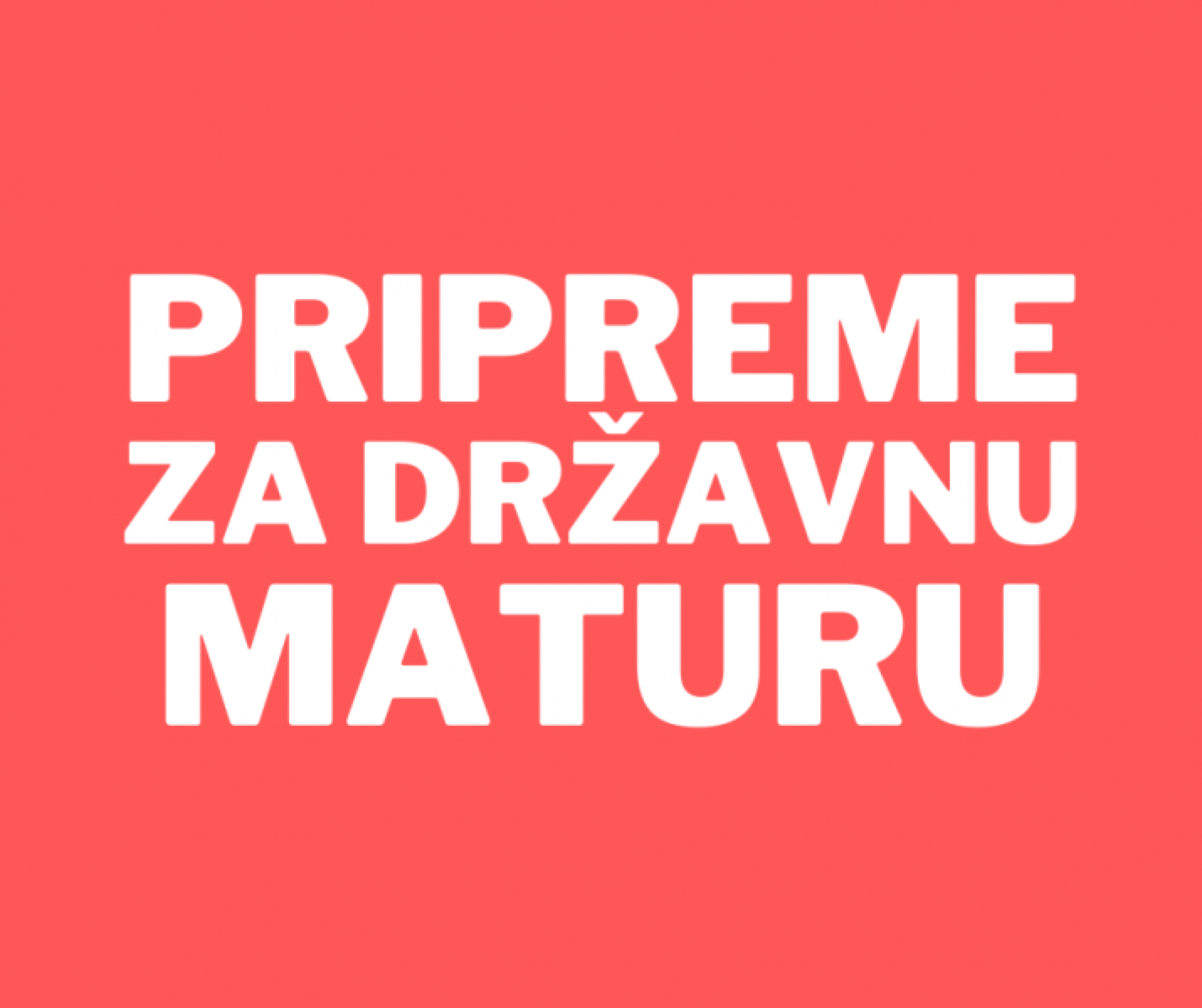 PRIPREME ZA DRŽAVNU MATURU I UPIS NA FAKULTETE klasično ili online