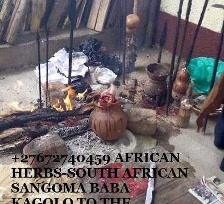 +27672740459 AFRICAN HERBS-SOUTH AFRICAN SANGOMA BABA KAGOLO TO THE WORLD.